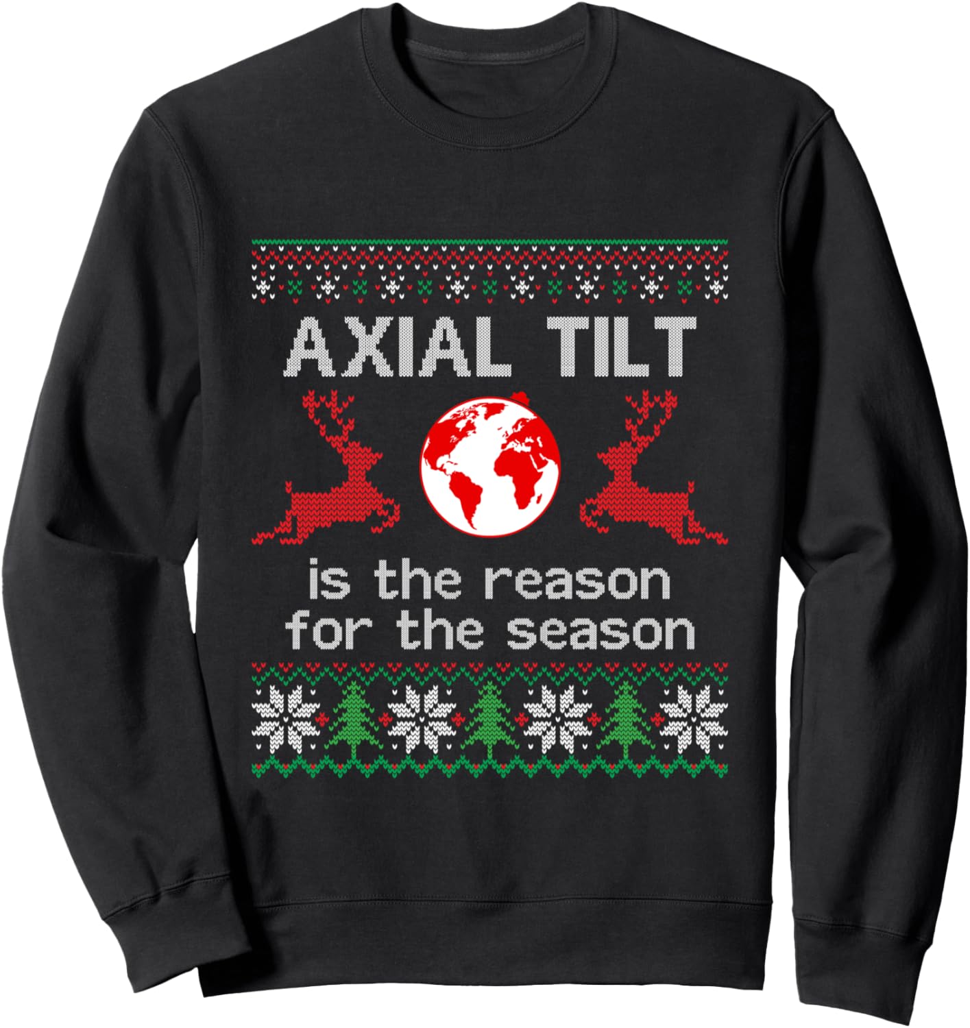 Axial Tilt Is The Reason For The Season Funny Christmas Sweatshirt