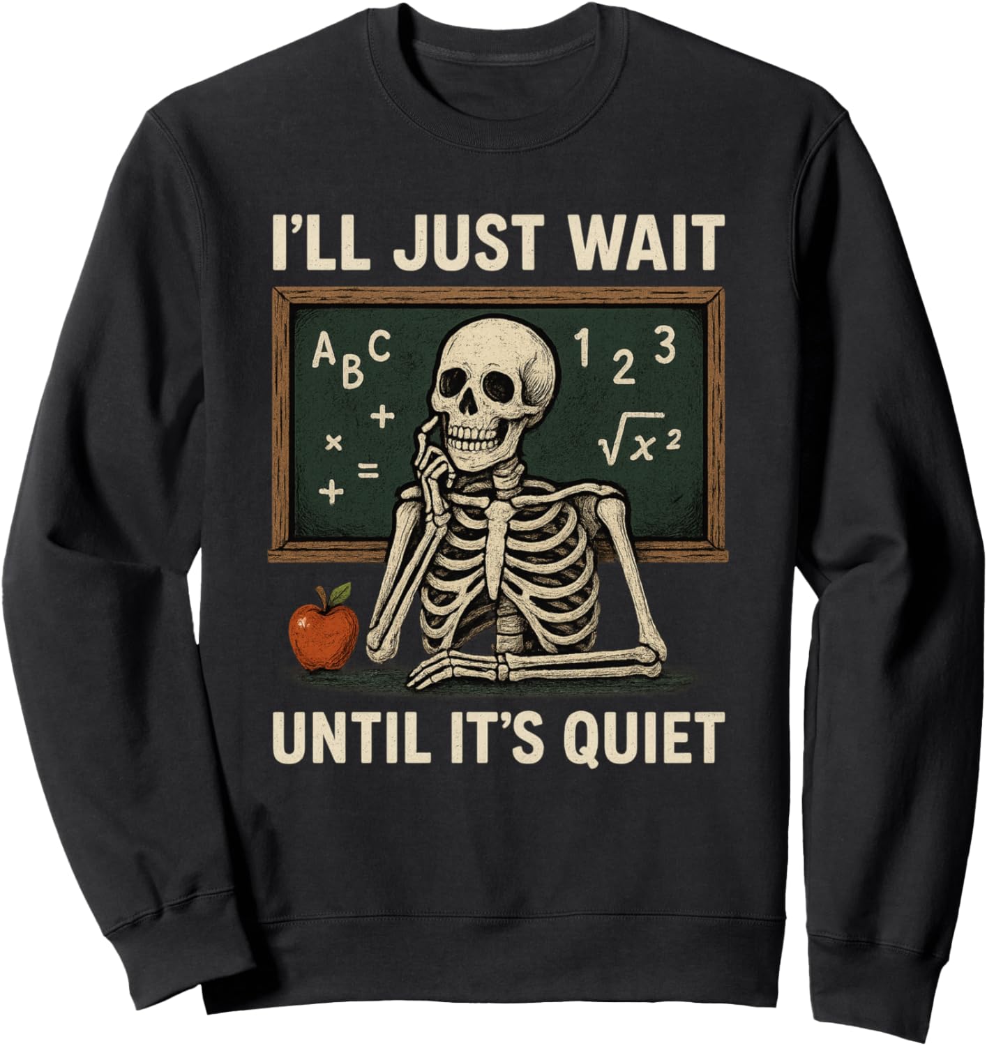 Halloween Teacher I'll Just Wait Until It's Quiet Sweatshirt