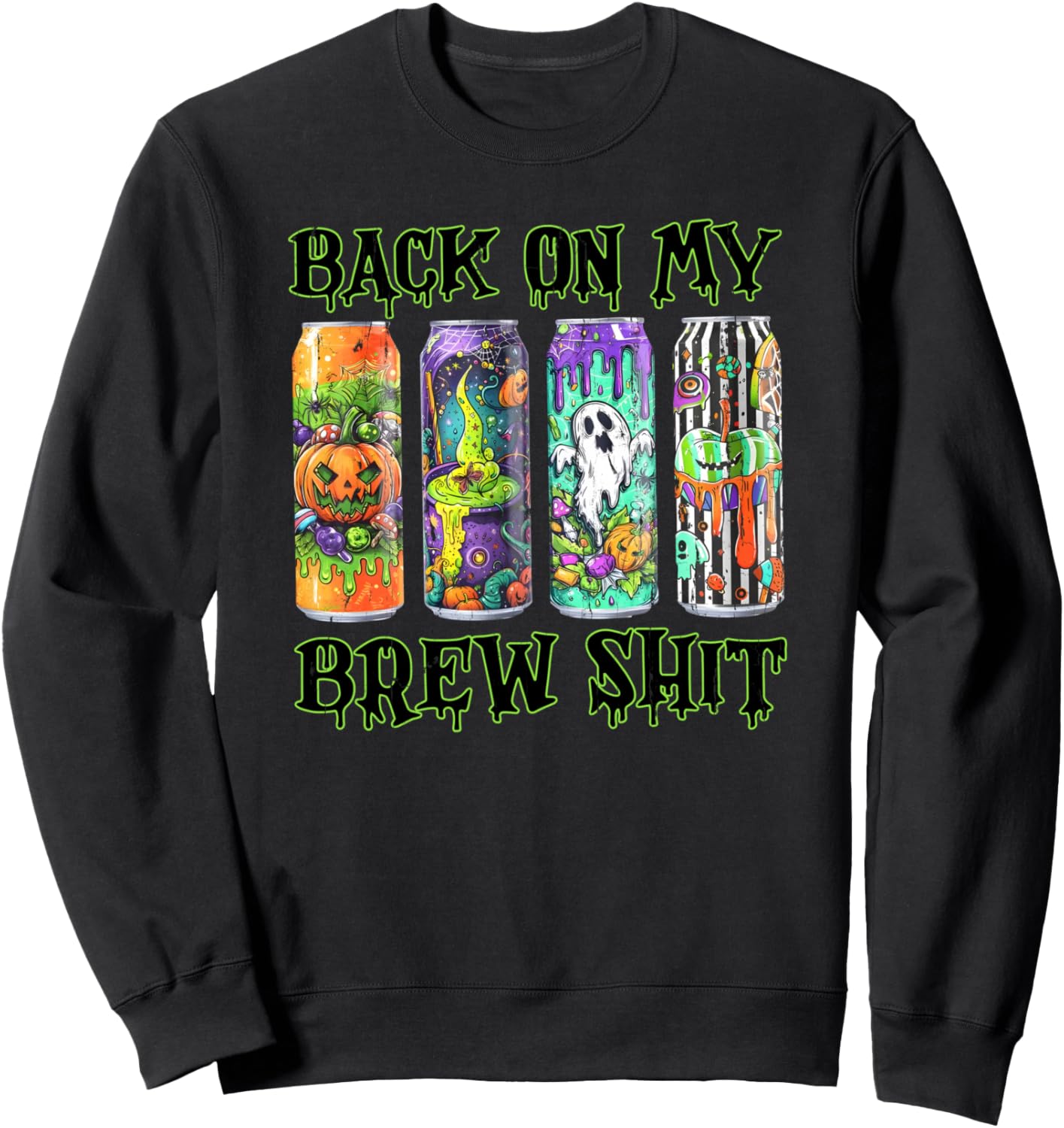 Back On My Brew Shit, Halloween Energy Drink Sweatshirt