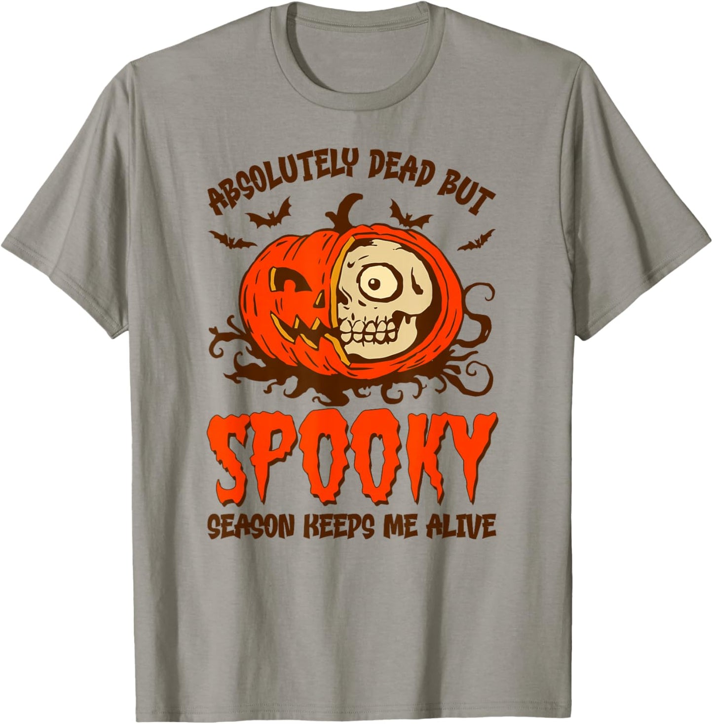 Halloween Absolutely Dead, Spooky Season Keeps Me Alive T-Shirt