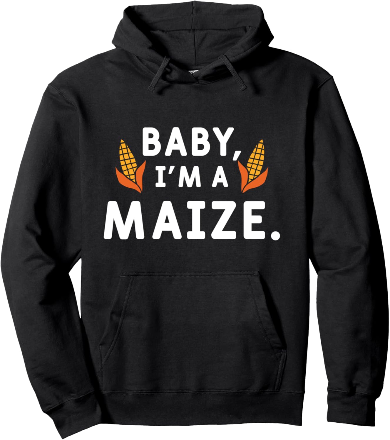 Baby I'm A Maize Funny Food Lover On Thanksgiving Pullover Hoodie
