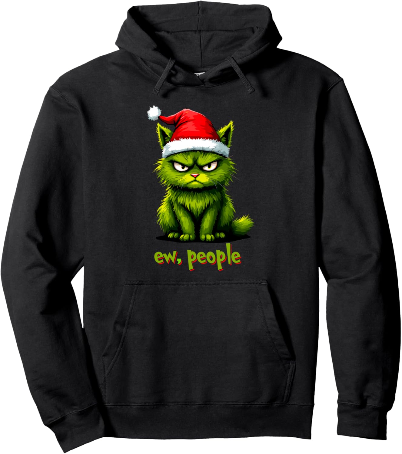 Green Cat Santa Ew, People Funny Christmas Xmas Party Tee Pullover Hoodie