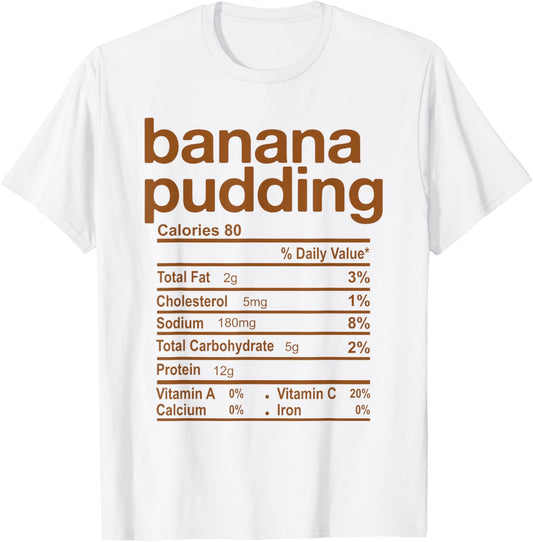 Banana Pudding Nutrition Facts Funny Thanksgiving Christmas T-Shirt
