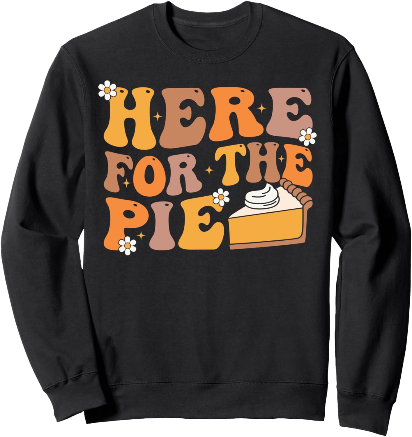 Groovy Here For The Pie Funny Thanksgiving Pumpkin Pie Sweatshirt