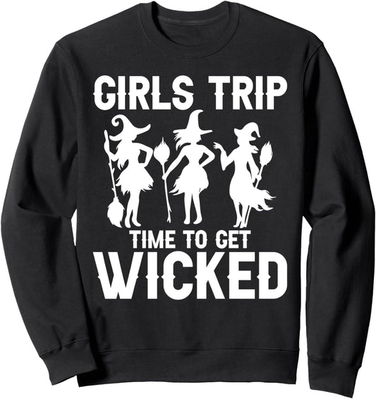 Halloween - Girls Trip Time To Get Wicked Sweatshirt