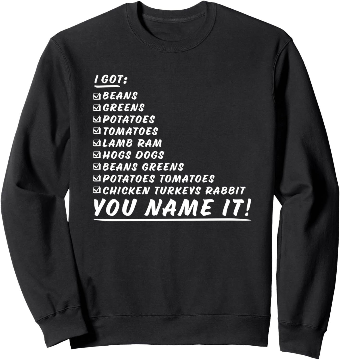 Greens Beans Potatoes Tomatoes You Name It Thanksgiving Song Sweatshirt