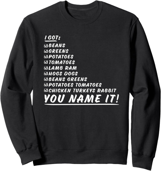 Greens Beans Potatoes Tomatoes You Name It Thanksgiving Song Sweatshirt