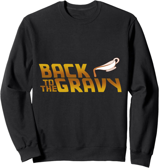 Back To The Gravy Funny Gravy Thanksgiving Turkey Trot Sweatshirt