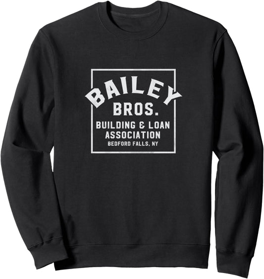 Bailey Bros. Building &amp; Loan - Bedford Falls [distressed] Sweatshirt