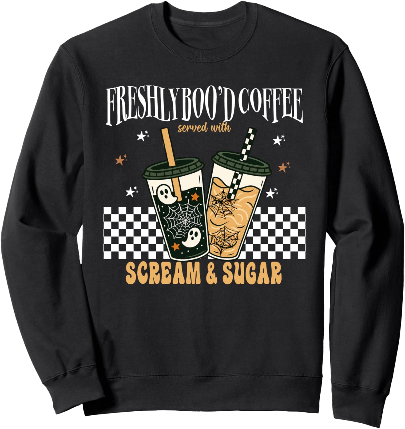 Halloween Freshly Boo'd Coffee Served With Scream &amp; Sugar Sweatshirt