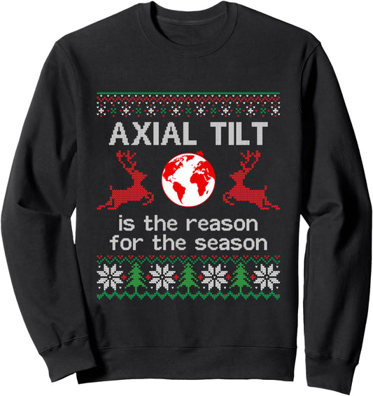 Axial Tilt Is The Reason For The Season Funny Christmas Sweatshirt
