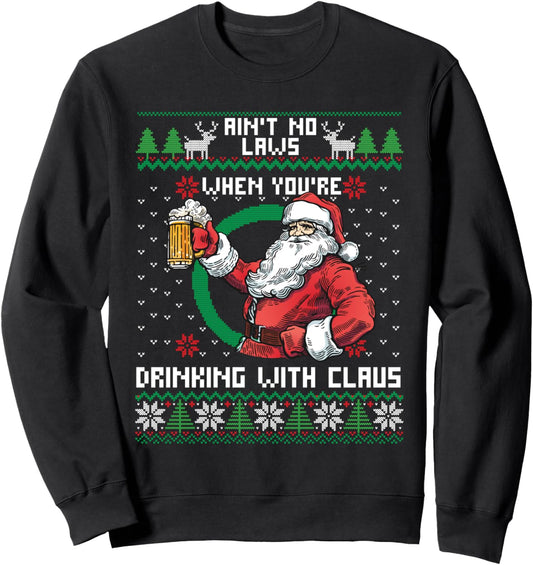 Aint No Laws When You're Drinking With Claus Funny Christmas Sweatshirt,Long Sleeve