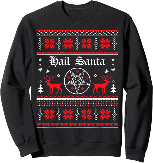 Hail Santa Ugly Christmas Sweater Sweatshirt