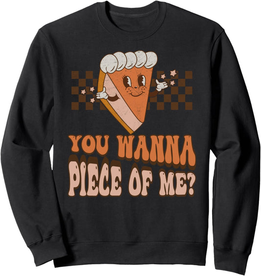 Groovy You Wanna Piece of Me Pumpkin Pie Thanksgiving Sweatshirt