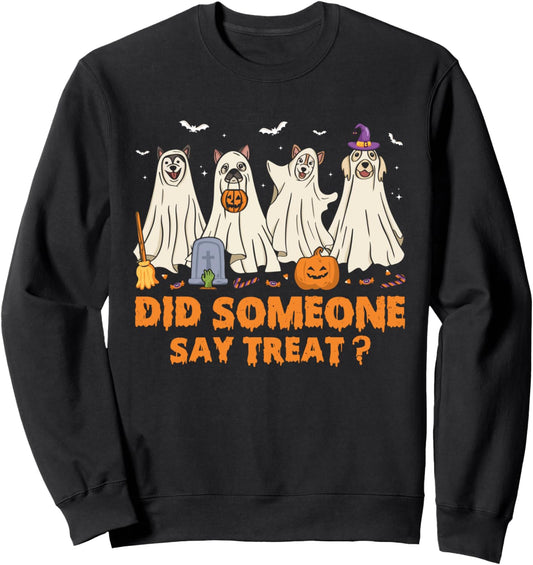 Halloween Ghost Dogs Did Someone Say Treat Ghost Dog Boo Sweatshirt