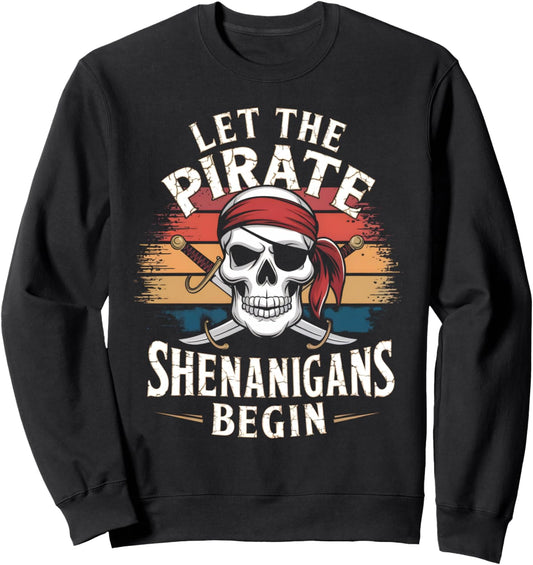 Halloween Skull Let The Pirate Shenanigans Begin Sweatshirt