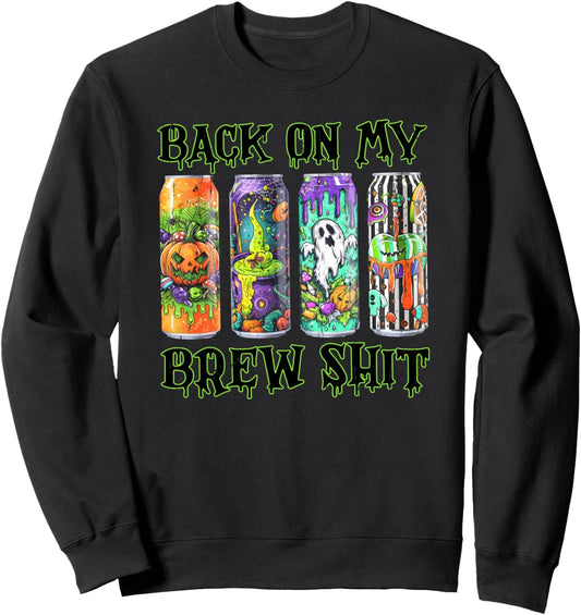 Back On My Brew Shit, Halloween Energy Drink Sweatshirt