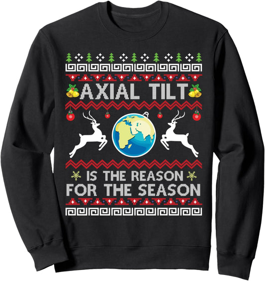 Axial Tilt Is The Reason For The Season Funny Ugly Christmas Sweatshirt