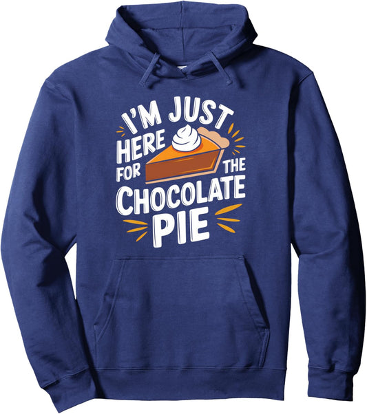 Groovy I'm Just Here For The Chocolate Pie Thanksgiving Pullover Hoodie