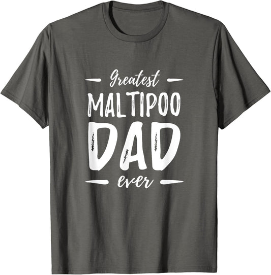 Greatest Maltipoo Dad T-Shirt Funny Dog Dad Gift Idea T-Shirt