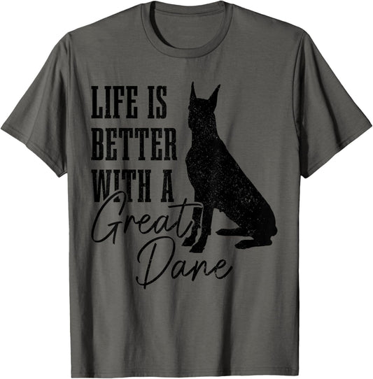 Great Dane Life Is Better With A Great Dane Dog Mom Dad Men Women Kids T-Shirt