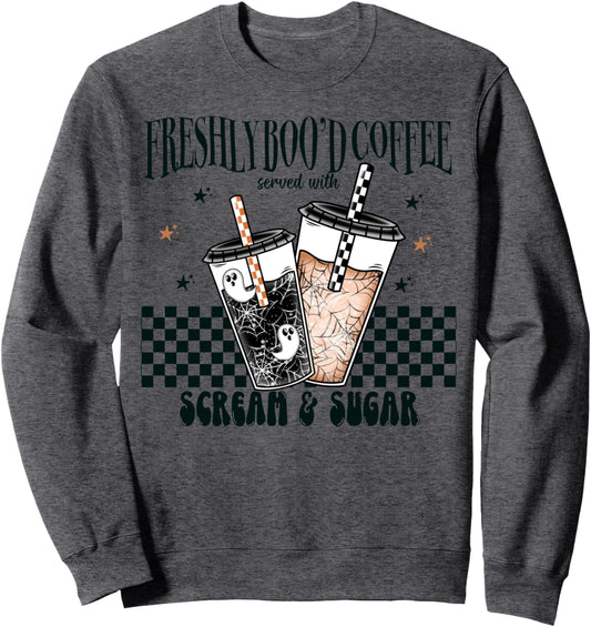 Halloween Freshly Boo'd Coffee Served With Scream and Sugar Sweatshirt