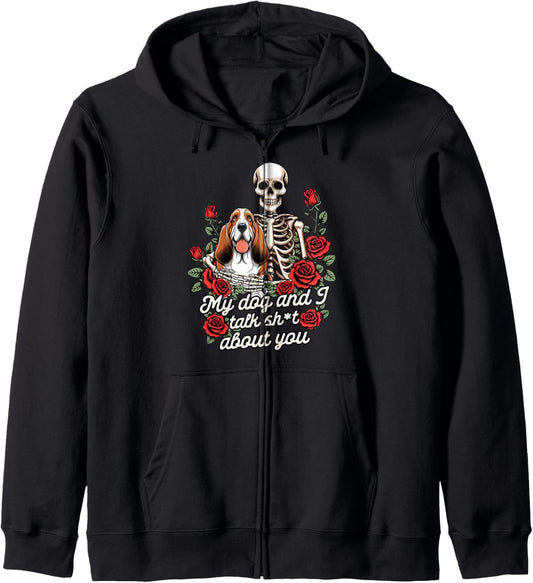 Basset Hound Basset Mom My Dog &amp; I Talk Sht About You Zip Hoodie