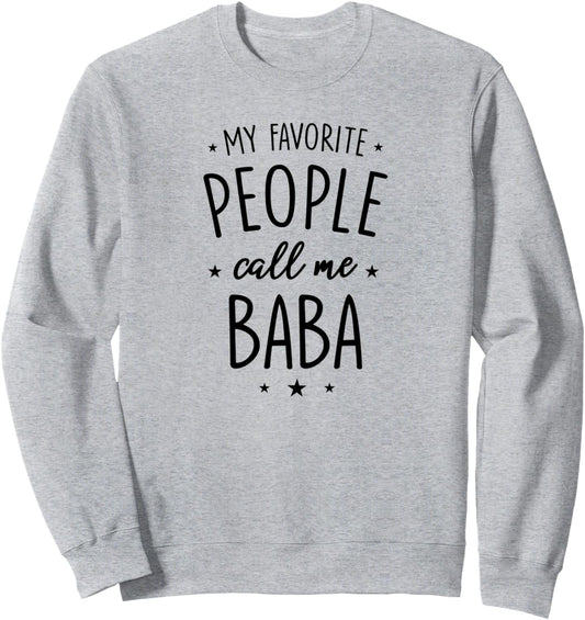 Baba Gift: My Favorite People Call Me Baba Sweatshirt