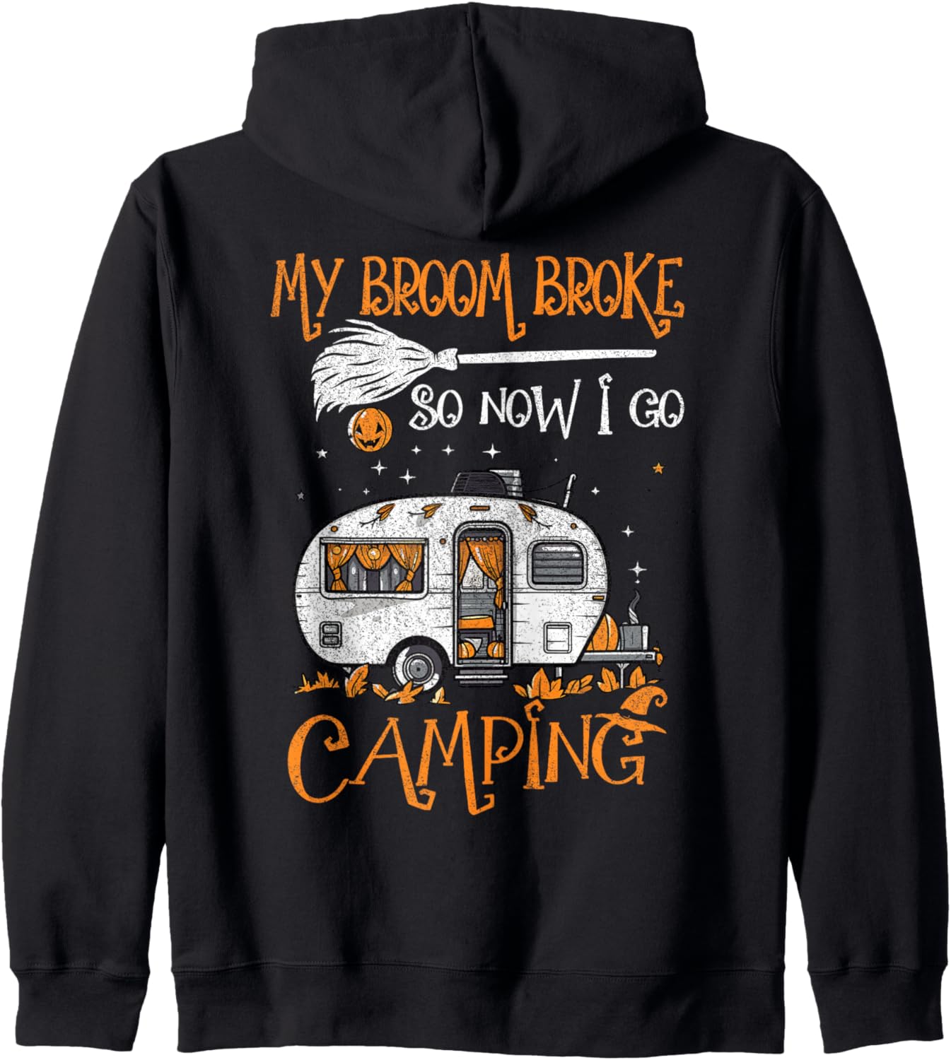 Halloween Camping | My Broom Broke So Now I Go Camping Zip Hoodie