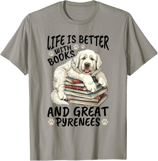 Great Pyrenees Dog Breed Life is Better with Books and Great T-Shirt