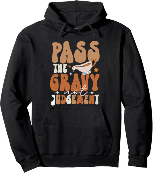 Groovy Pass the Gravy Not Judgement Funny Thanksgiving Day Pullover Hoodie