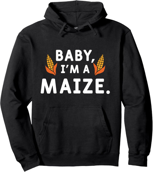 Baby I'm A Maize Funny Food Lover On Thanksgiving Pullover Hoodie
