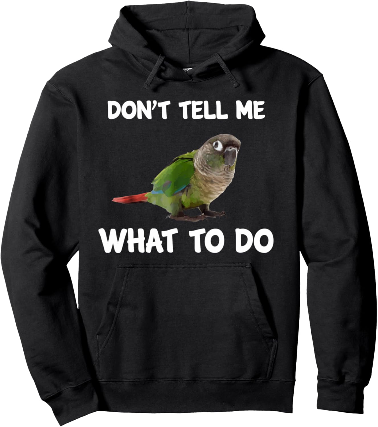 Green Cheek Conure T Shirt, Don't Tell Me Conure Pullover Hoodie