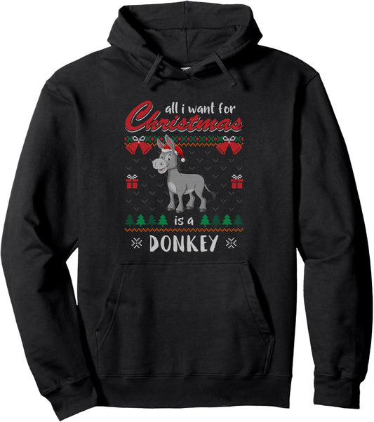 All I Want For Christmas Is A Donkey Ugly Christmas Sweater Pullover Hoodie