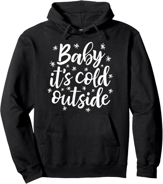 Baby It's Cold Outside - Cute Christmas Holiday Pullover Hoodie