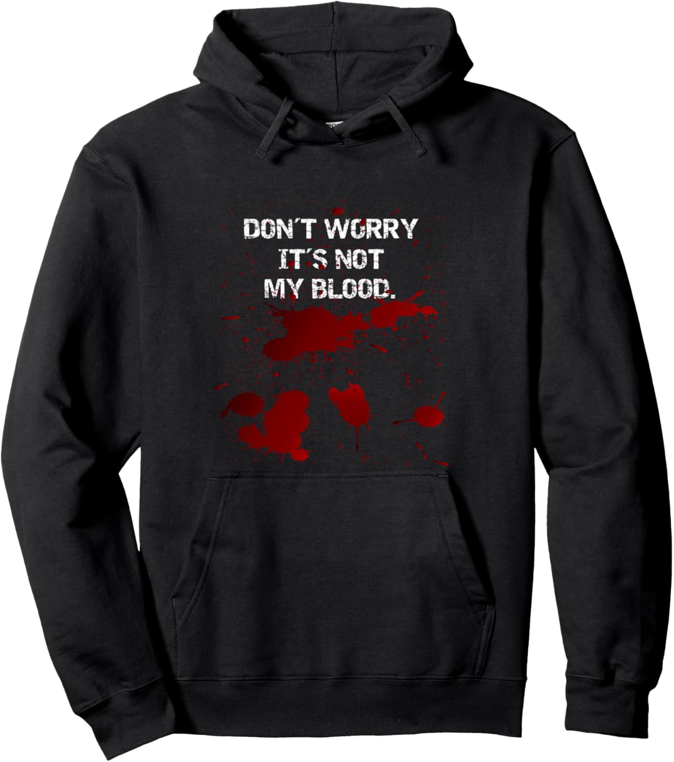 Halloween - Bloody - Don’t Worry, it’s not my Blood Pullover Hoodie