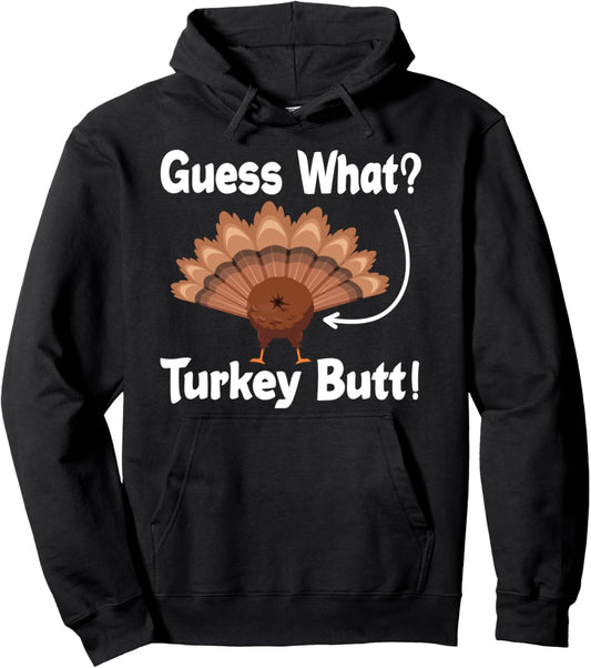 Guess What Turkey Butt for Thanksgiving Pullover Hoodie