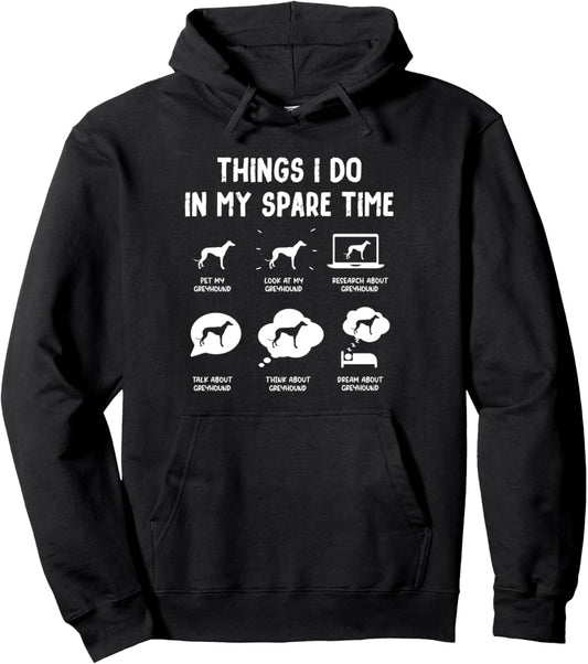 Greyhound Things Do Spare Time Funny Dog Mom Dad Pullover Hoodie