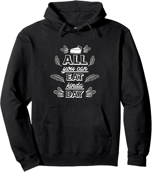 All You Can Eat Kinda Day, Thanksgiving Dinner Pullover Hoodie