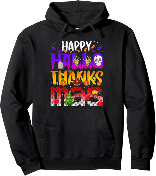 Halloween Thanksgiving Christmas Happy Hallothanksmas Pullover Hoodie