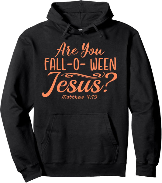 Halloween Are you Fall-o-ween Jesus Matthew Christian Faith Pullover Hoodie