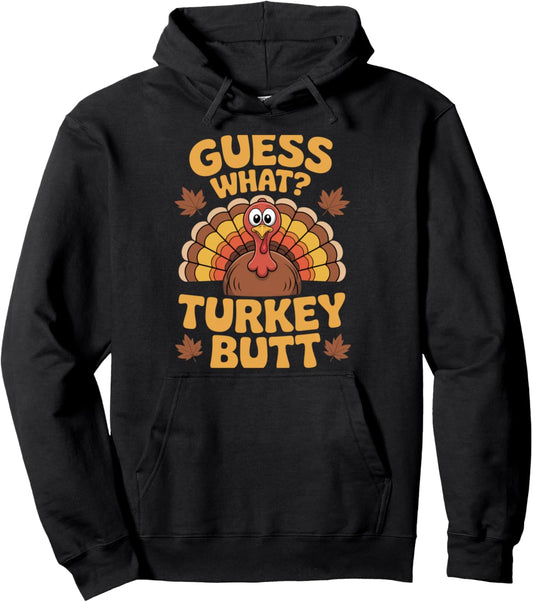 Guess What Turkey Butt Thanksgiving Pullover Hoodie