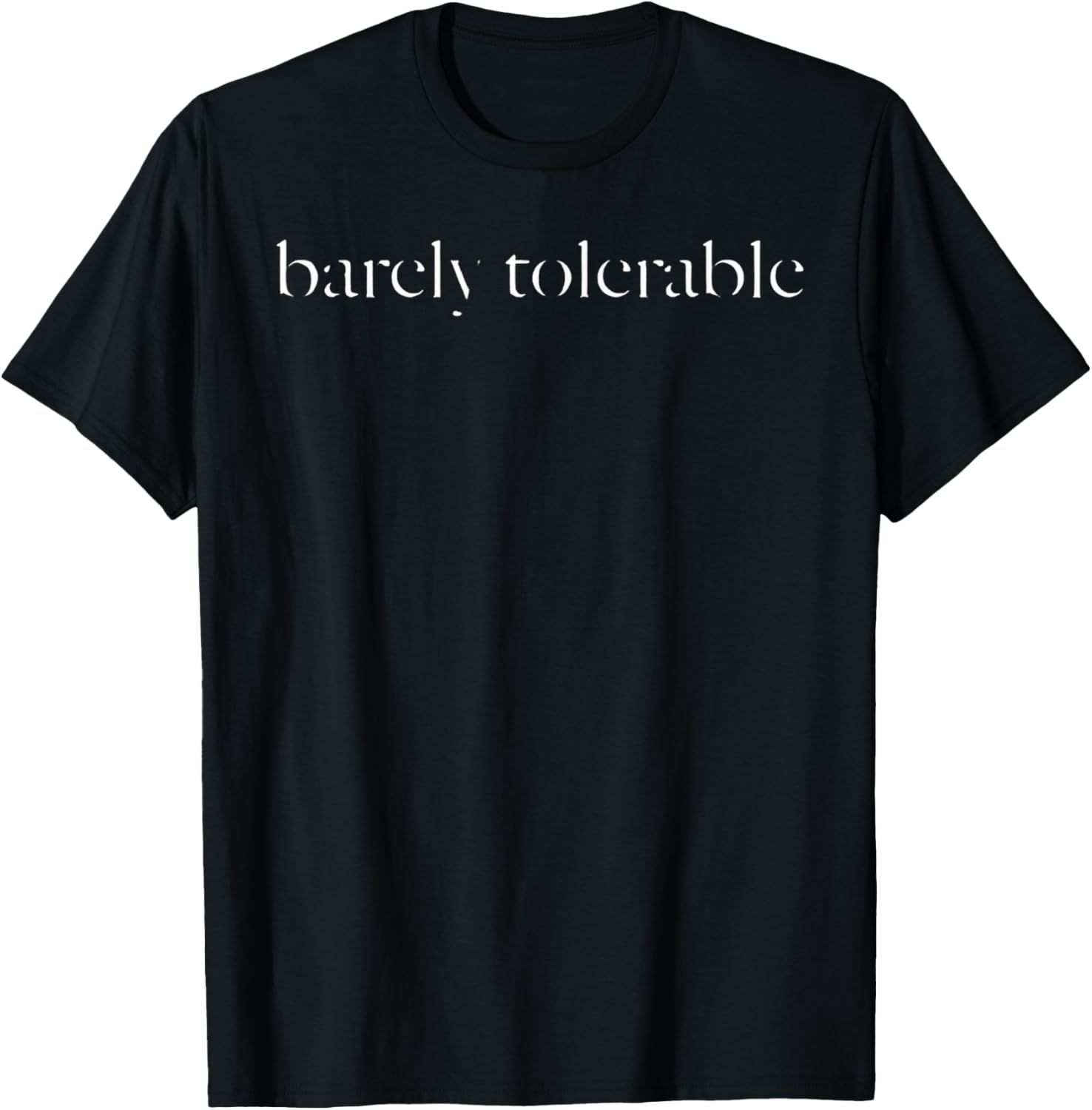 Barely Tolerable Funny Quote T-Shirt
