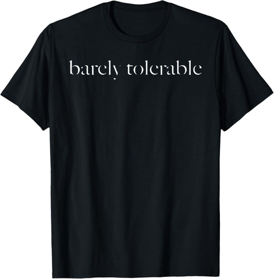 Barely Tolerable Funny Quote T-Shirt
