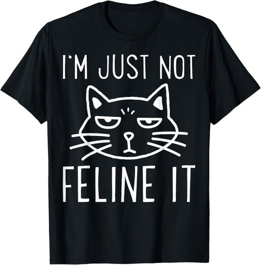 Grumpy I'm Just Not Feline It Cat Lover Lazy Kitten Pet Gift Men Women Kids T-Shirt