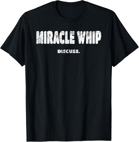 Greatful Art - GREAT Art Discuss Designs Miracle Whip T-Shirt Black Unisex-Adults Small Classic Fit Short Sleeve