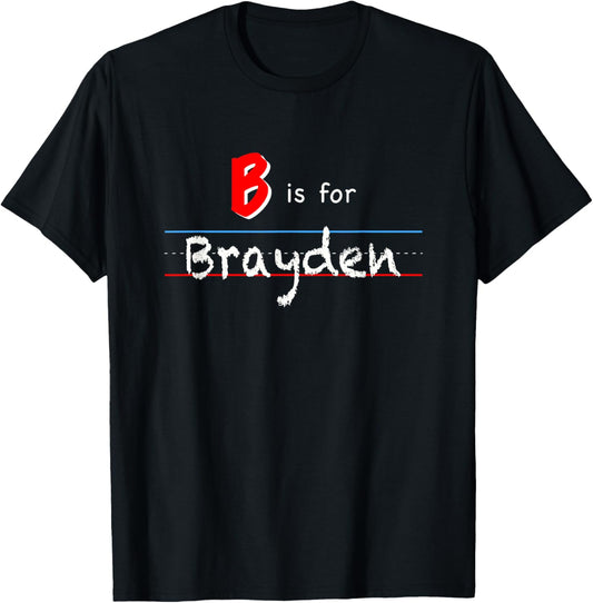 B Is For Brayden, boys custom personalized name kids school T-Shirt
