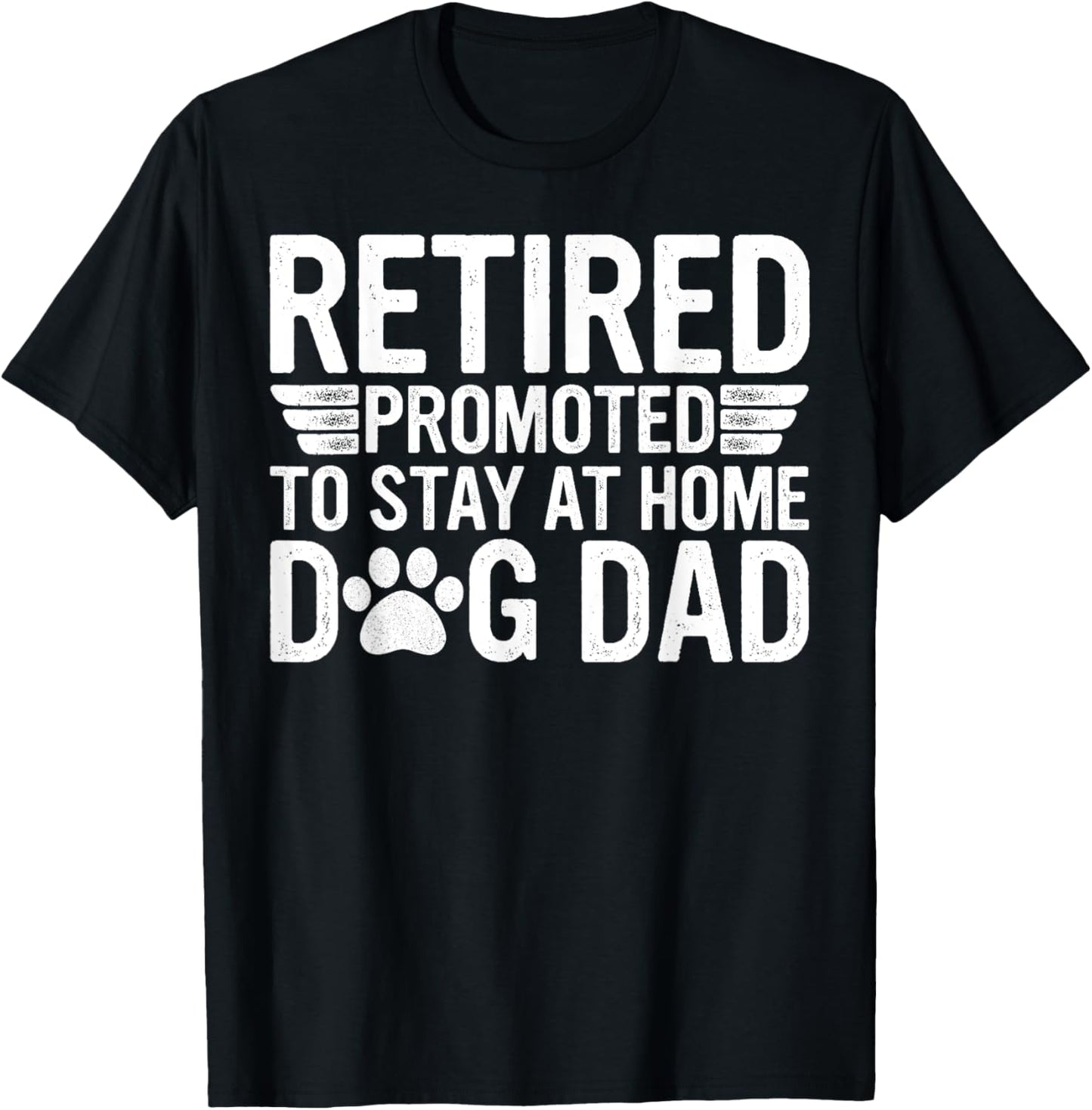 Groovy Retired Promoted To Stay At Home Dog Dad Father's Day Men Women T-Shirt