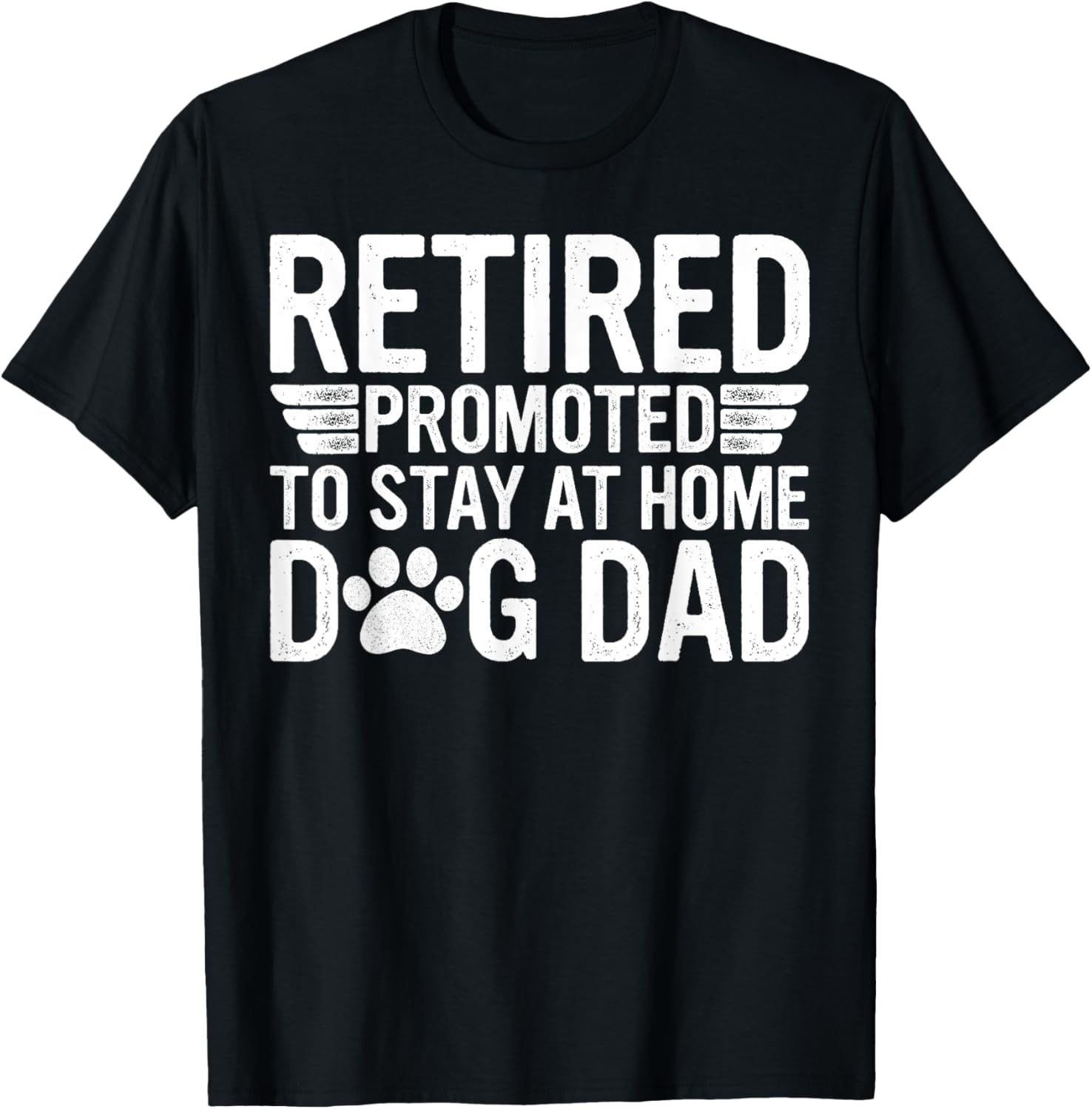 Groovy Retired Promoted To Stay At Home Dog Dad Father's Day Men Women T-Shirt