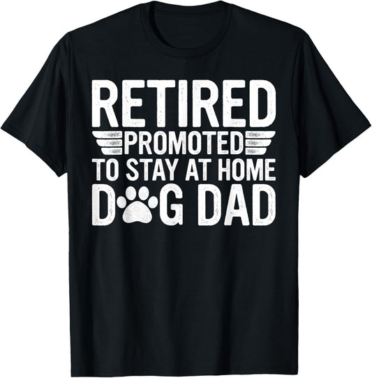 Groovy Retired Promoted To Stay At Home Dog Dad Father's Day Men Women T-Shirt
